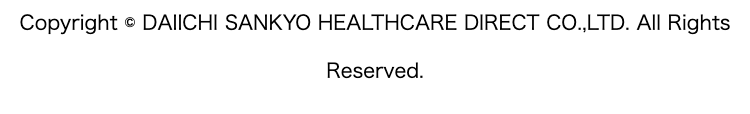 Copyright © DAIICHI SANKYO HEALTHCARE DIRECT CO.,LTD. All Rights
Reserved.